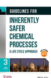 Inherently Safer Chemical Processes: A Life Cycle Approach (3rd Ed.)